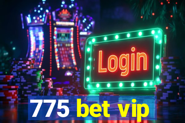 775 bet vip